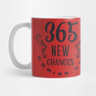 365 new chances coming up!-01 Mug